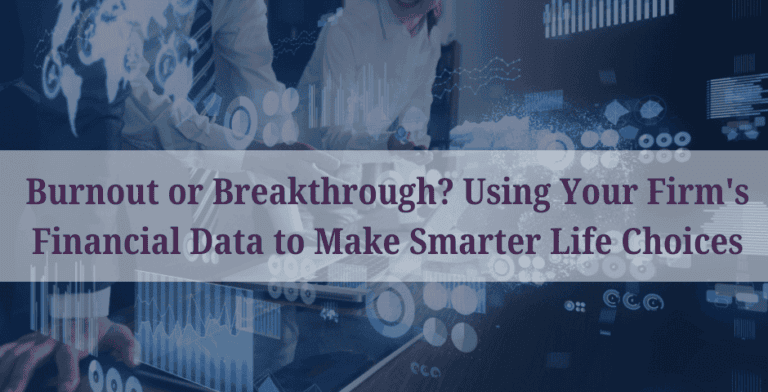 Burnout or Breakthrough? Using Your Firm’s Financial Data to Make Smarter Life Choices