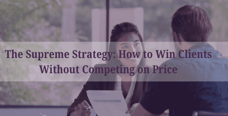 The Supreme Strategy: How to Win Clients Without Competing on Price