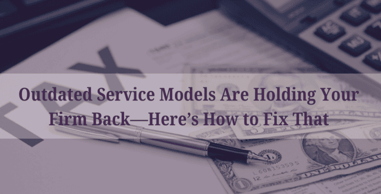 Outdated Service Models Are Holding Your Firm Back—Here’s How to Fix That